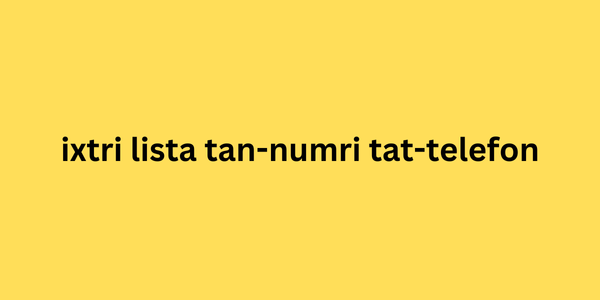 ixtri lista tan-numri tat-telefon